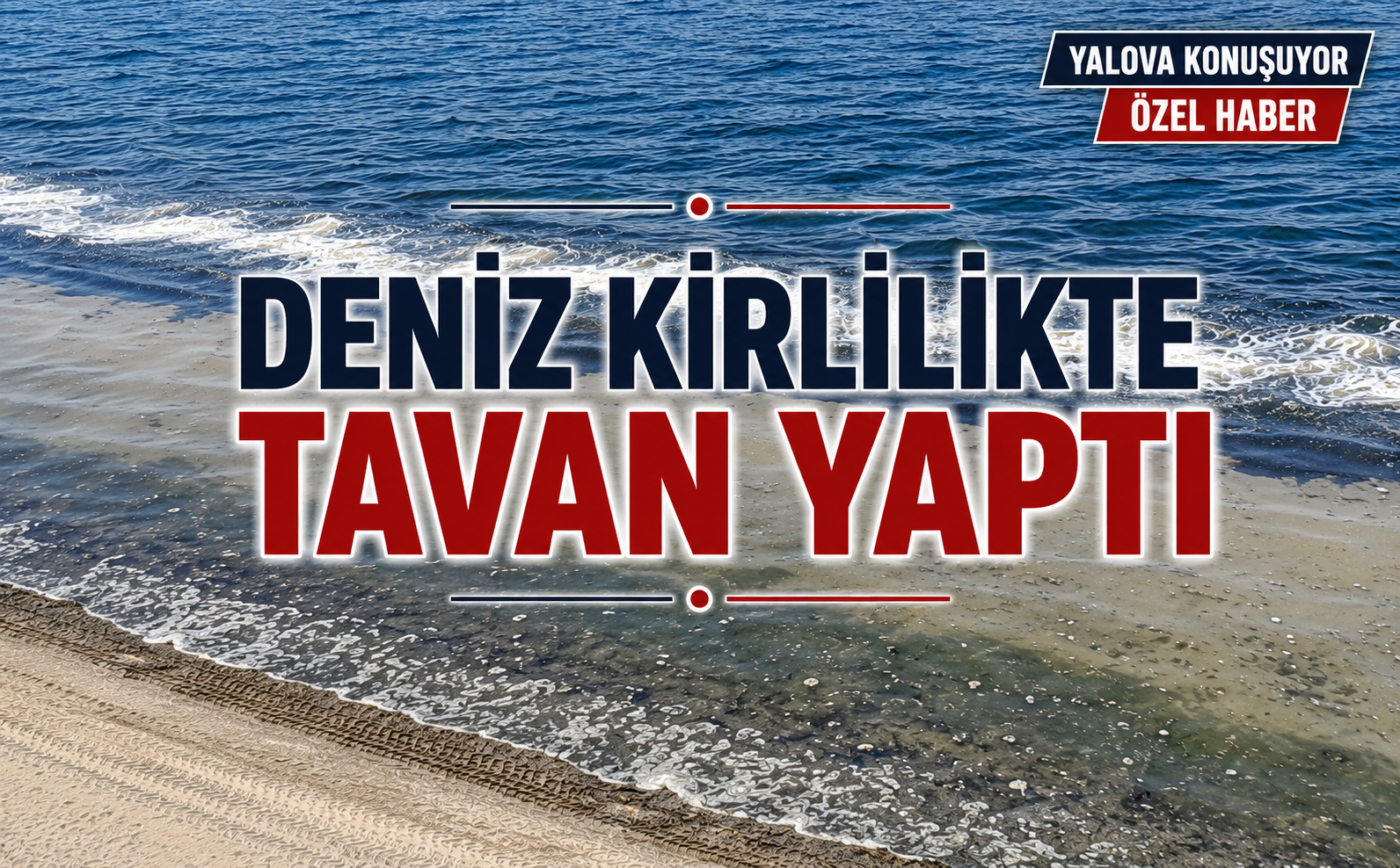 Deniz Kirlilikte Tavan Yaptı