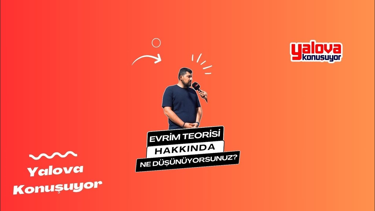 Yalova'da Evrim Teorisi Tartışması: İnanç ve Bilim Arasında Farklı Sesler