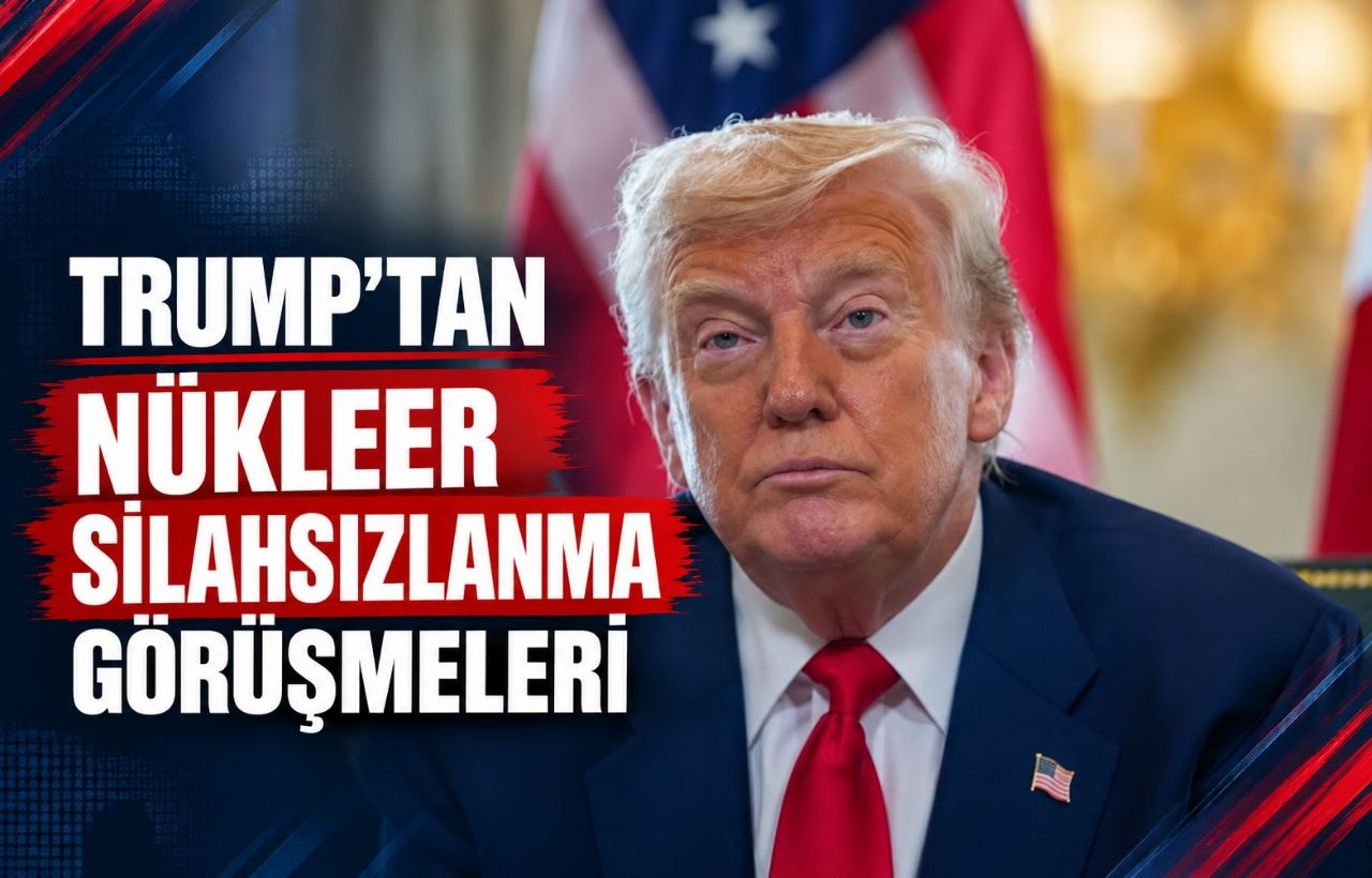 TRUMP’TAN NÜKLEER SİLAHSIZLANMA GÖRÜŞMELERİ