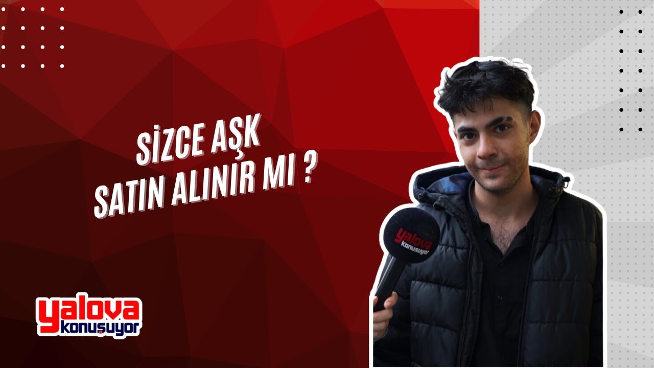 Yalovalılar Aşkın Satın Alınıp Alınamayacağını Tartıştı: