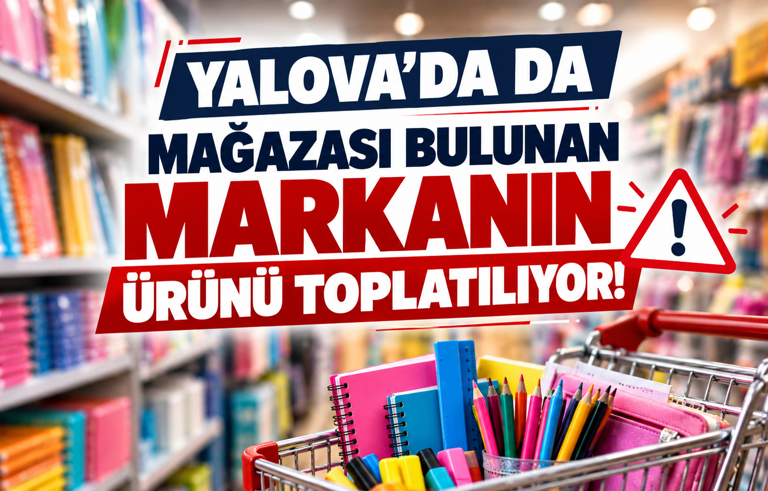 YALOVA'DA DA MAĞAZASI BULUNAN MARKANIN ÜRÜNÜ TOPLATILIYOR!