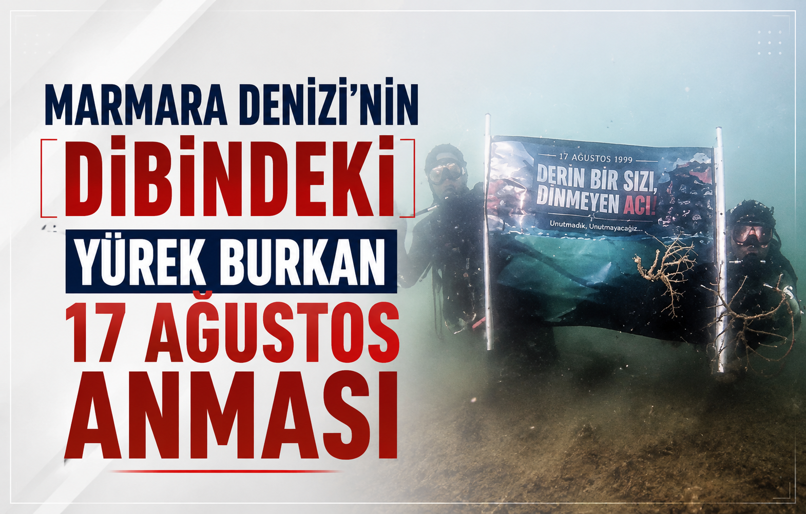Marmara Denizi'nin Dibindeki Yürek Burkan 17 Ağustos Anması