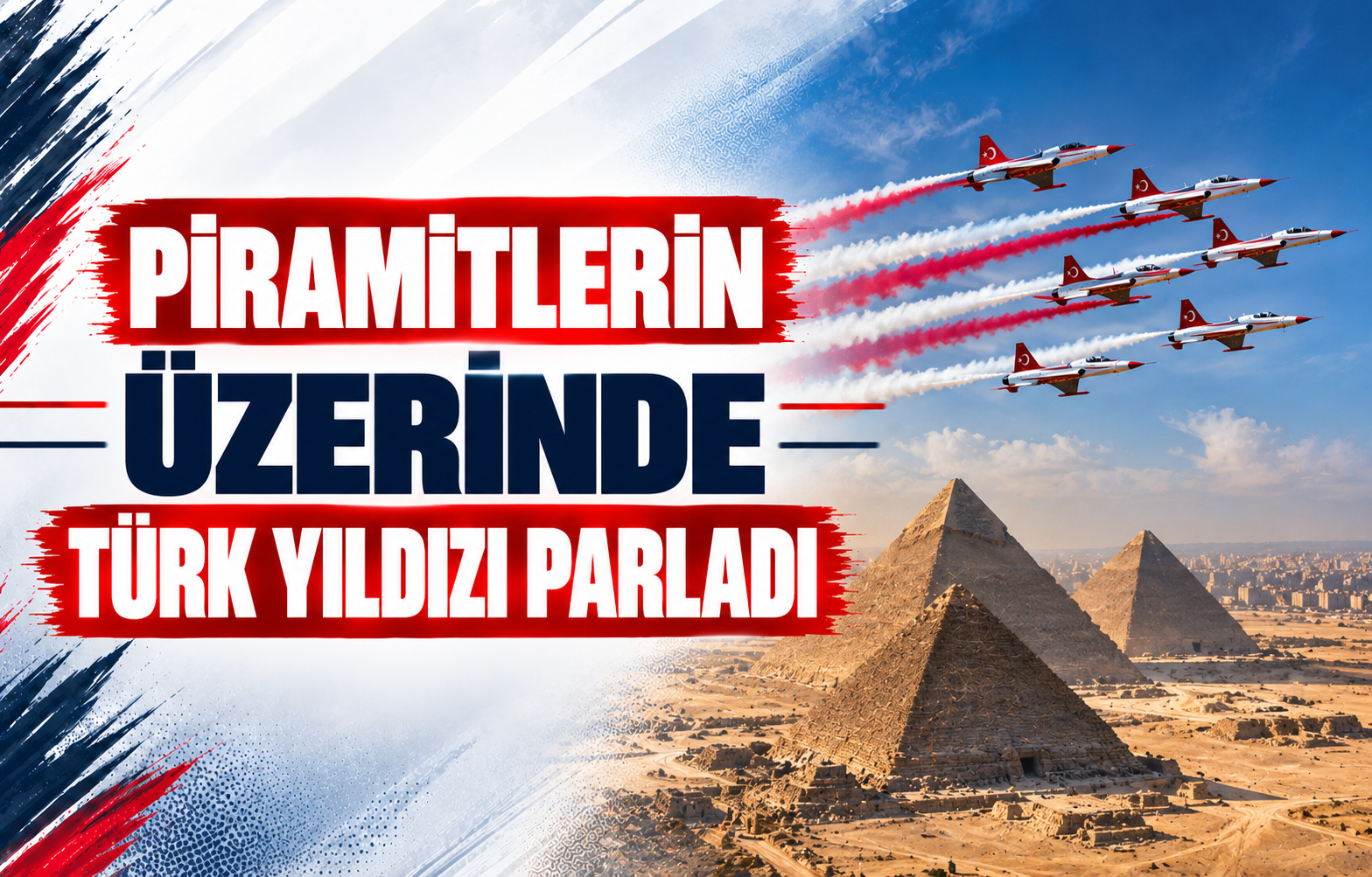 Piramitlerin Üzerinde Türk Yıldızı Parladı