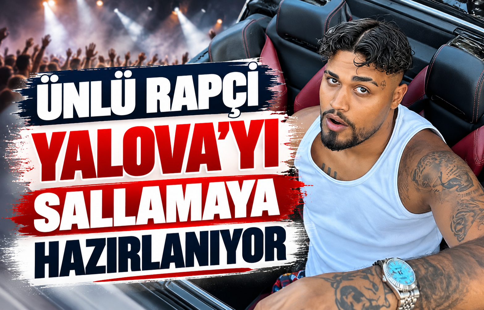 ÜNLÜ RAPÇİ YALOVA'YI SALLAMAYA HAZIRLANIYOR