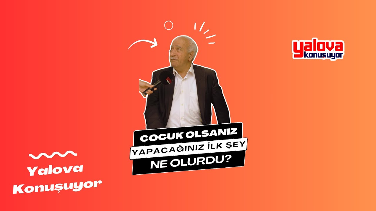 Yalovalılar Çocukluk Hayallerini Anlattı: