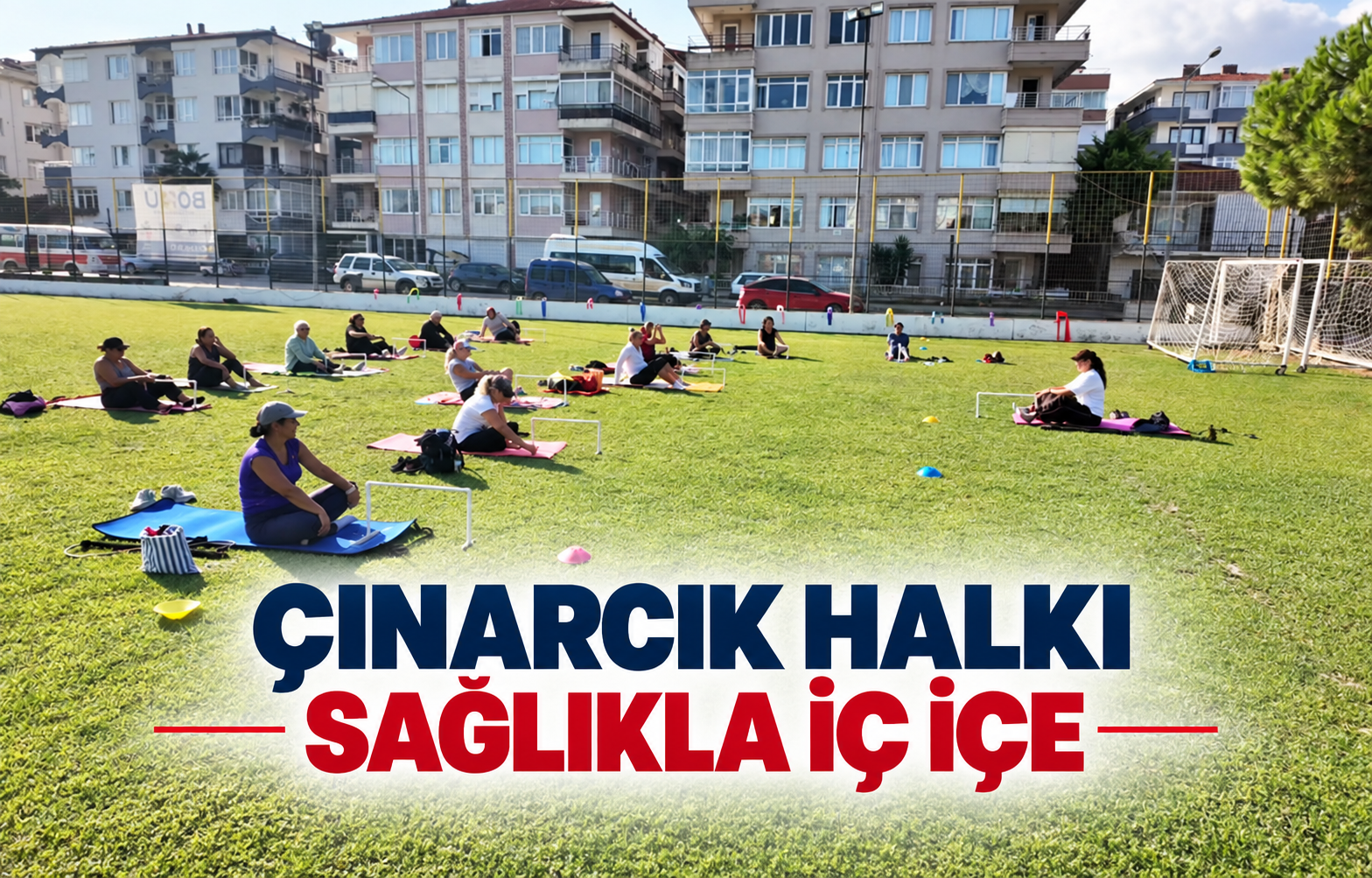 Çınarcık Halkı Sağlıkla İç İçe