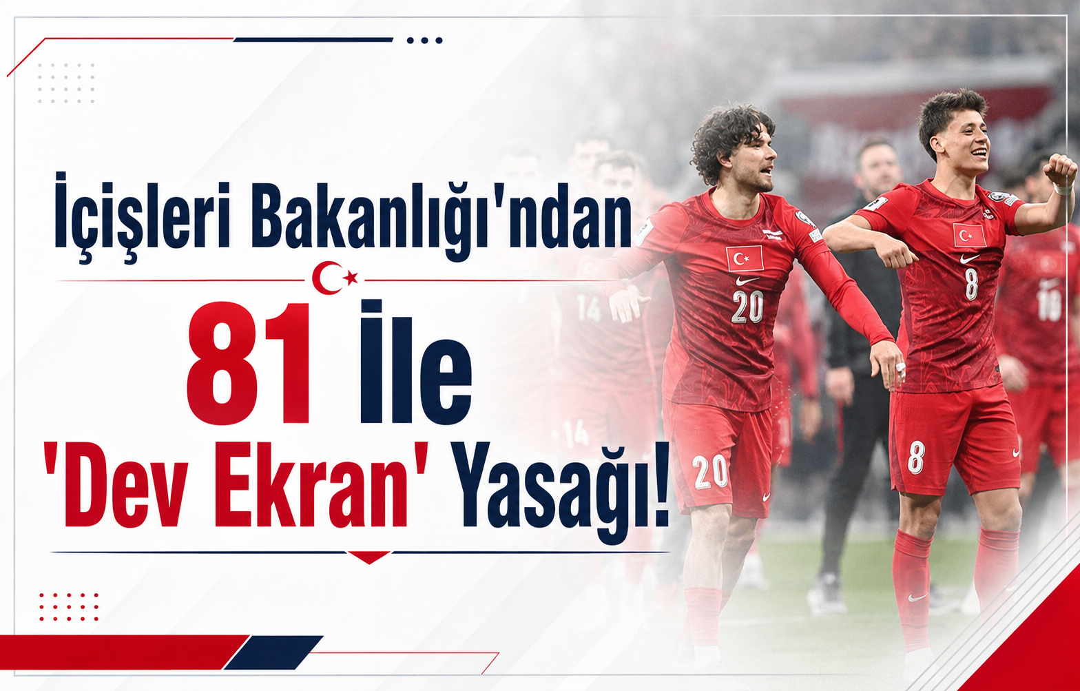 YKS Adaylarına Müjde, Taraftara Kötü Haber: İçişleri Bakanlığı'ndan 81 İle 'Dev Ekran' Yasağı!