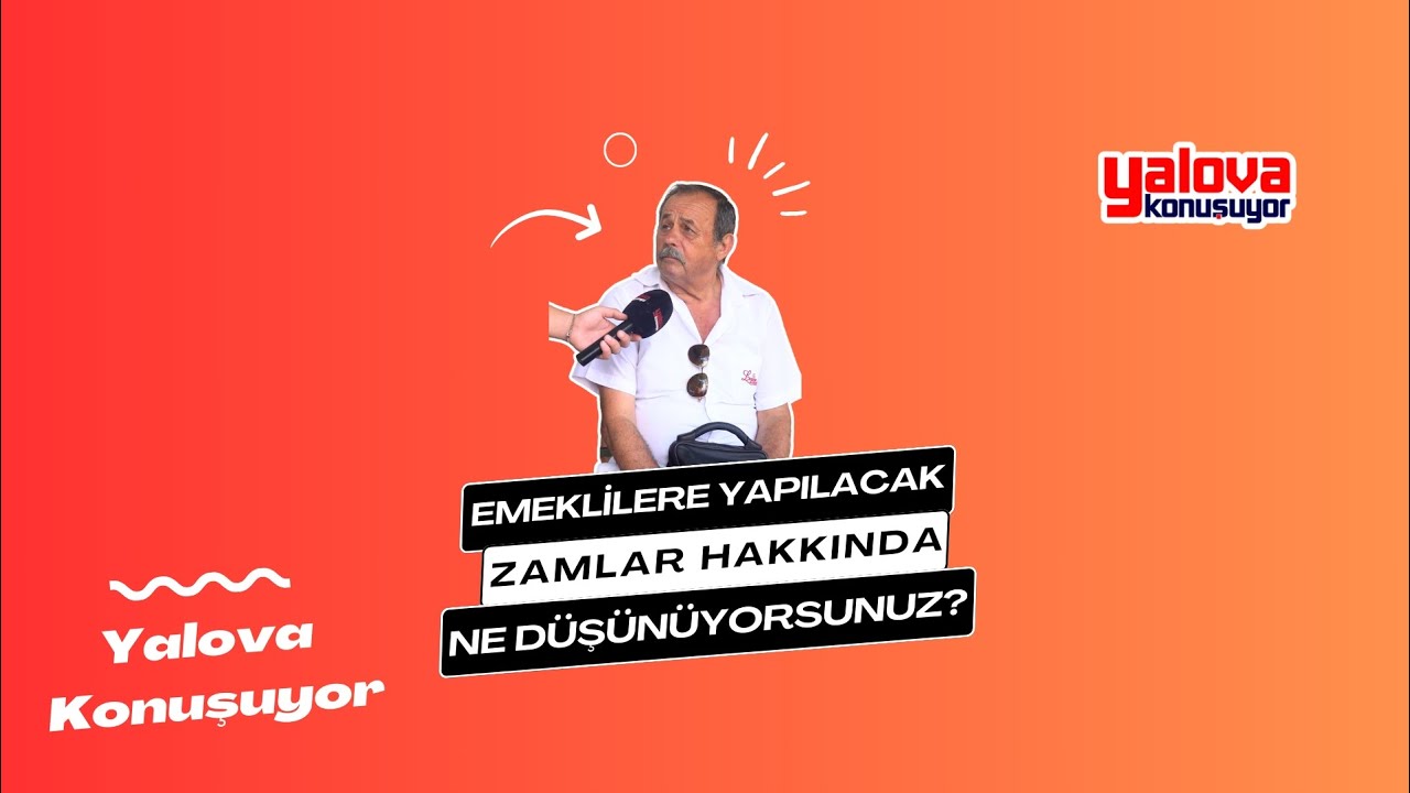 Yalova'da Emekli Zammı Çatlağı: Kimi Halinden Memnun, Kimisi '10 Bin Lirayla Geçinilmez' Diyor