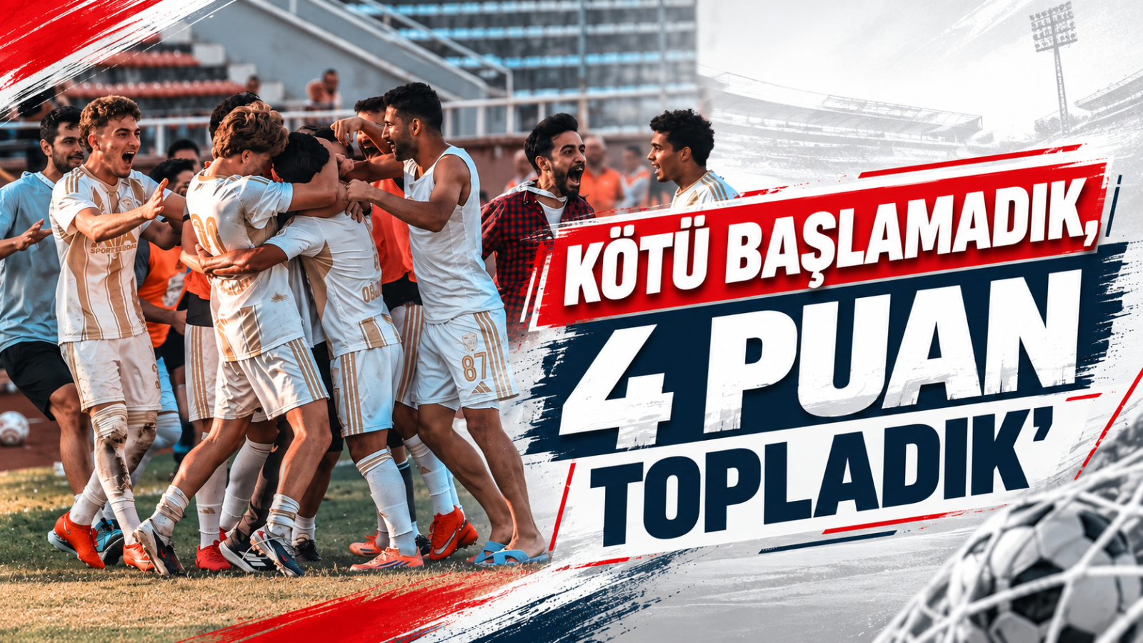 Kötü Başlamadık,4 Puan Topladık