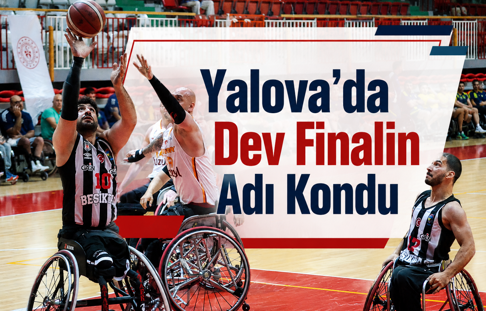 Yalova'da Dev Finalin Adı Kondu: Tekerlekli Sandalye Basketbolunda Fenerbahçe - Beşiktaş Derbisi