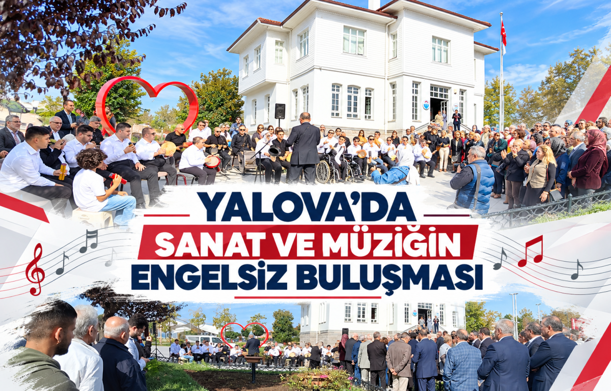 YALOVA’DA SANAT VE MÜZİĞİN ENGELSİZ BULUŞMASI
