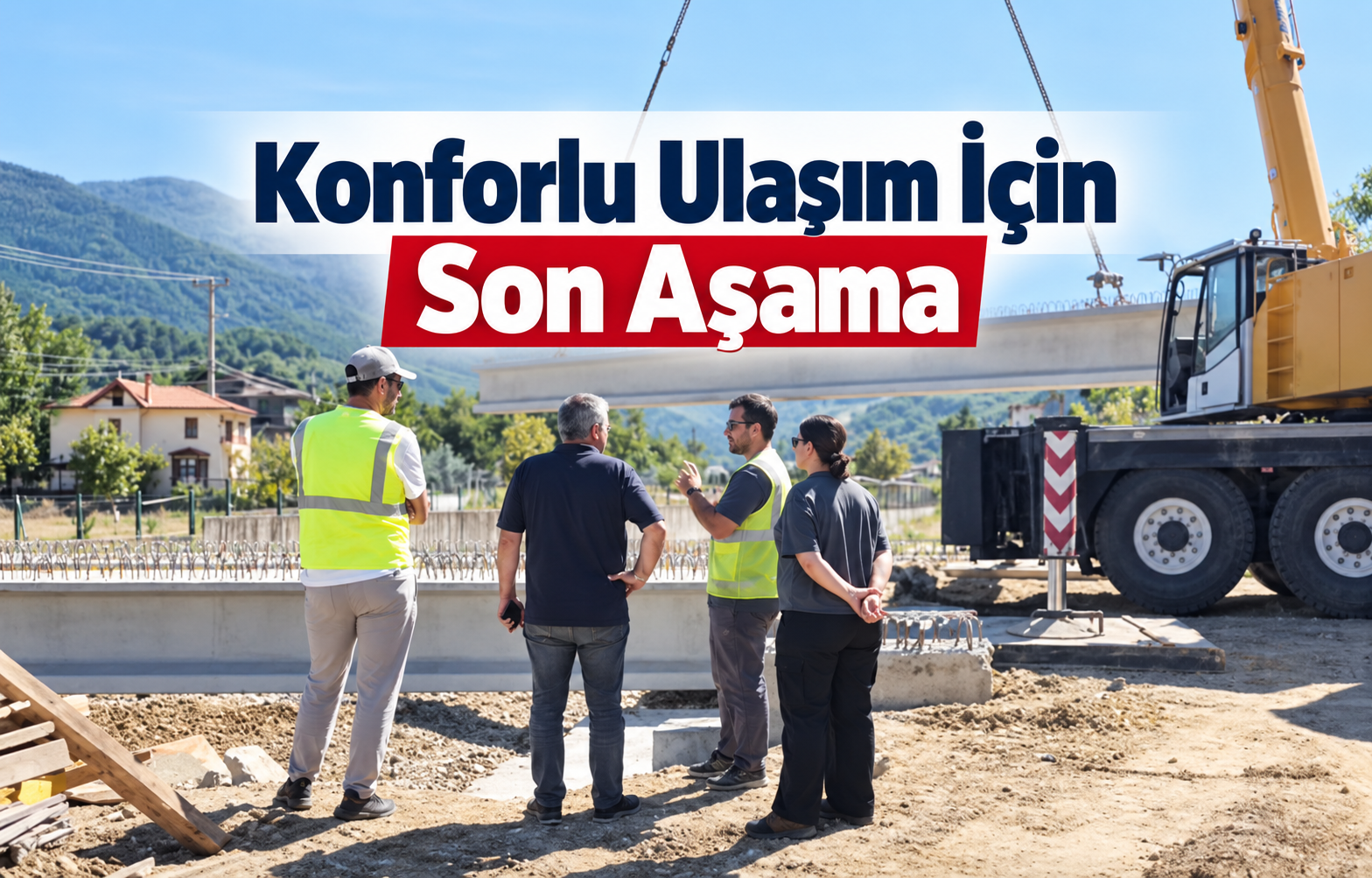 Konforlu Ulaşım İçin Son Aşama