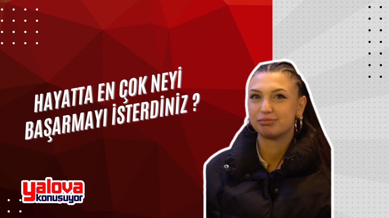 Yalova Sokaklarında Hayaller Konuştu: 'Belediye Başkanı Olmak'tan 'Ülkeden Kaçmak'a Uzanan Yanıtlar