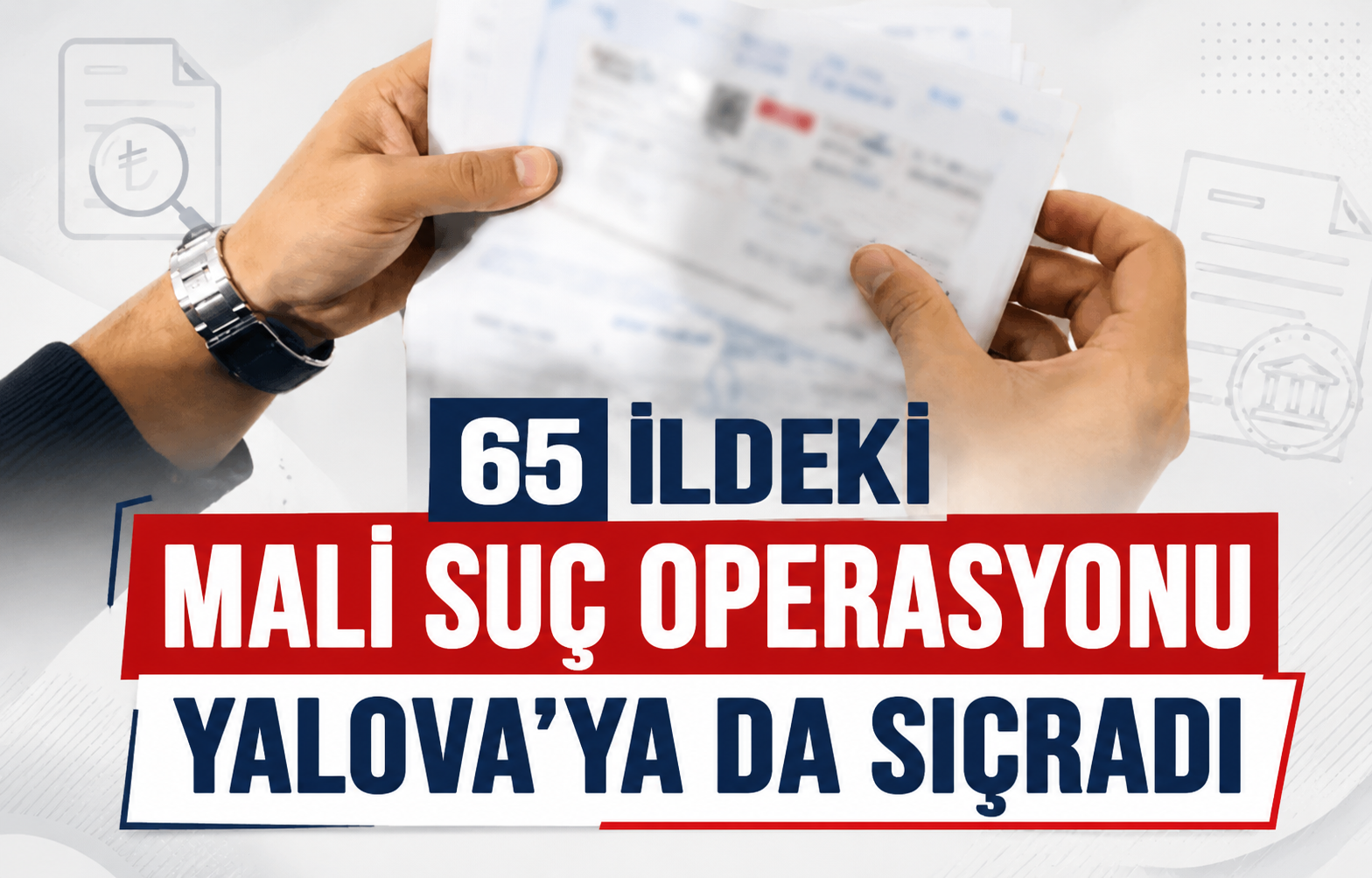 65 İldeki Mali Suç Operasyonu Yalova’ya da Sıçradı: Şafak Vakti Eş Zamanlı Baskınlar