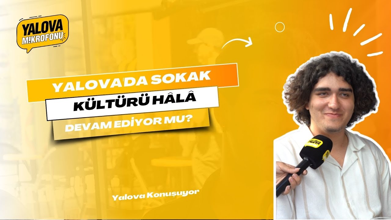 Yalova'da Sokak Kültürü Tartışması: Kimine Göre Devam Ediyor, Kimine Göre Kalmadı