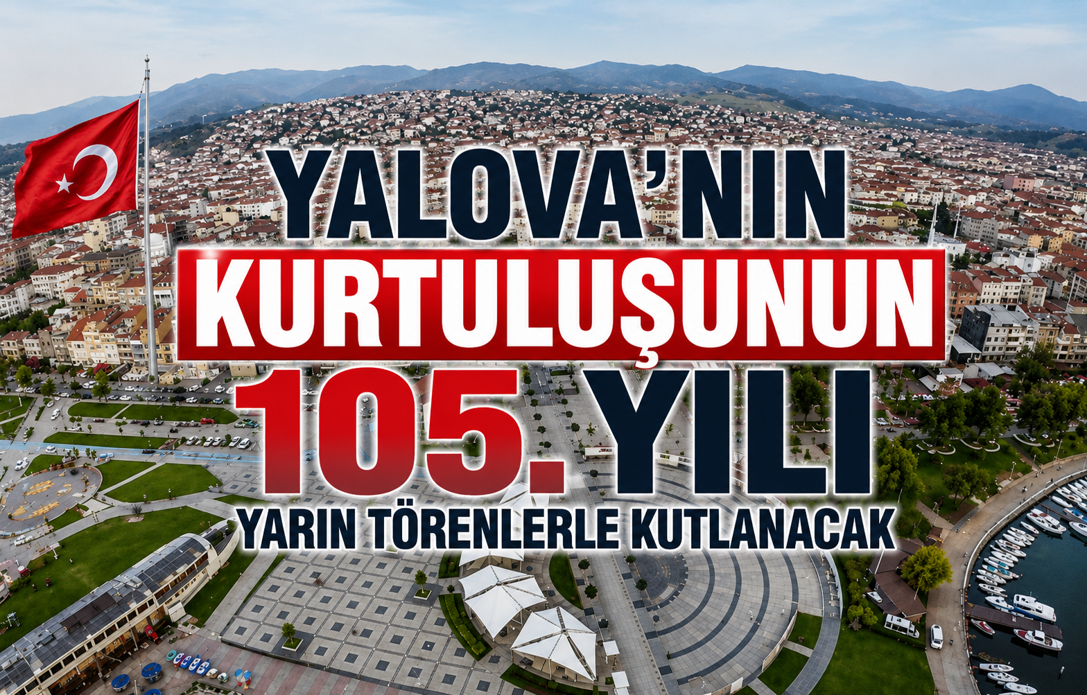 Yalova’nın Kurtuluşunun 105. Yılı Yarın Törenlerle Kutlanacak