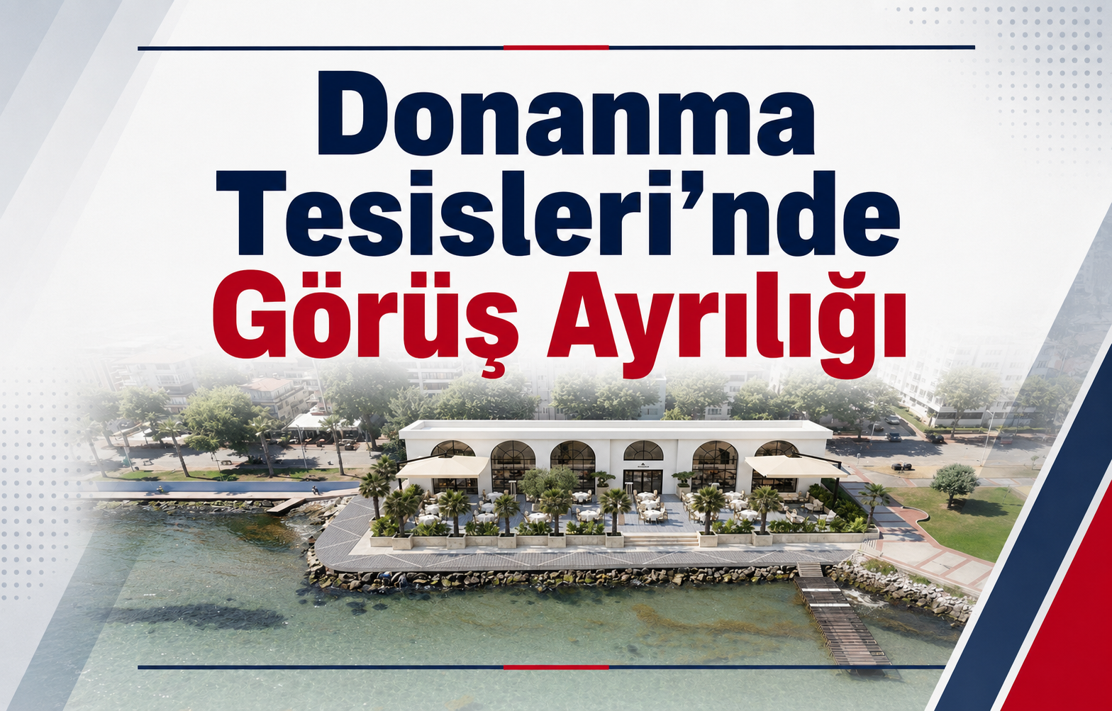 Donanma Tesisleri’nde Görüş Ayrılığı