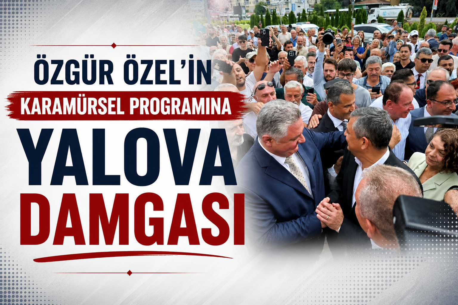 Özgür Özel'in Karamürsel Programına Yalova Damgası: Başkan Gürel'den Özel Görüşme ve Net Mesaj!