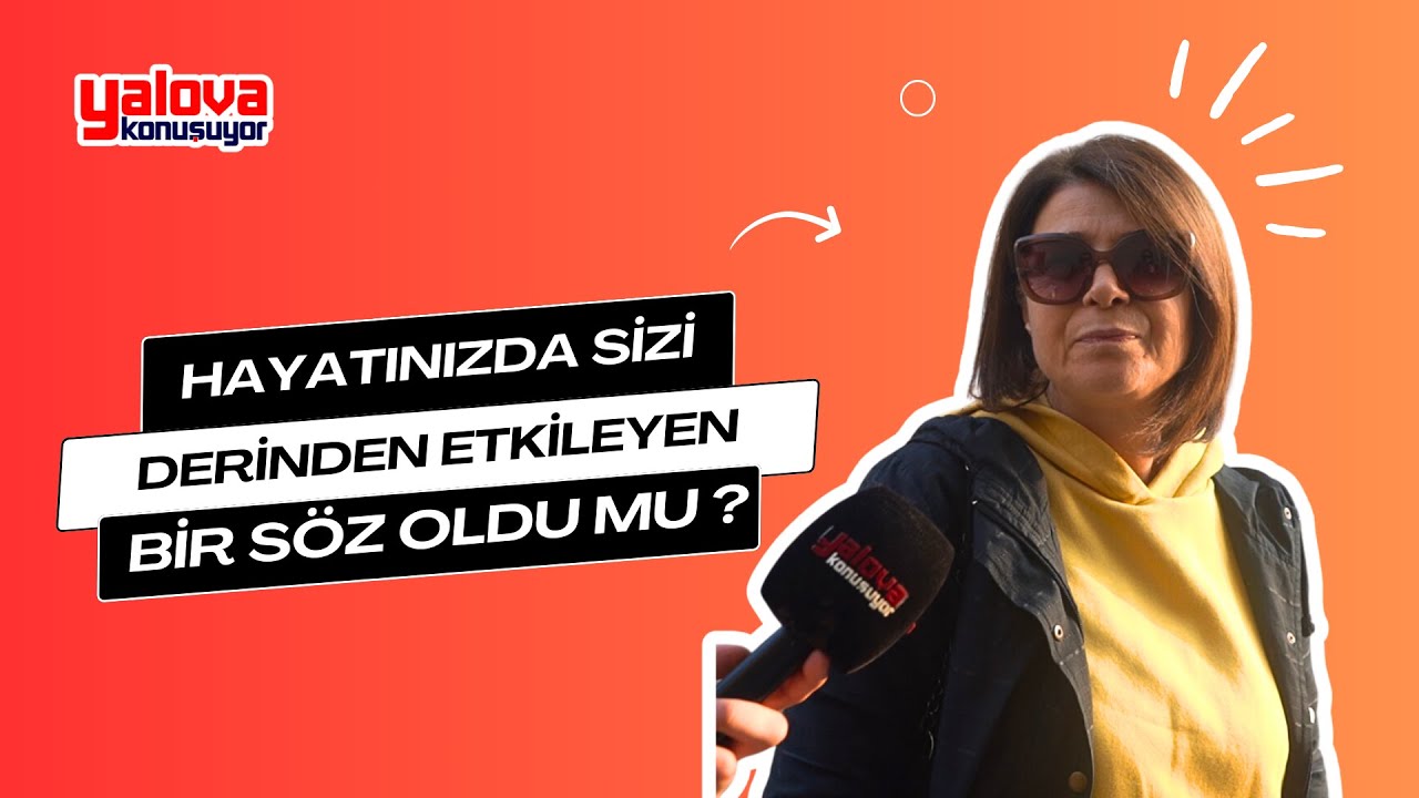 Yalova Sokaklarında Hayat Dersleri: 'Kimse Vazgeçilmez Değildir' ve 'Keşke Evde Olsalardı'