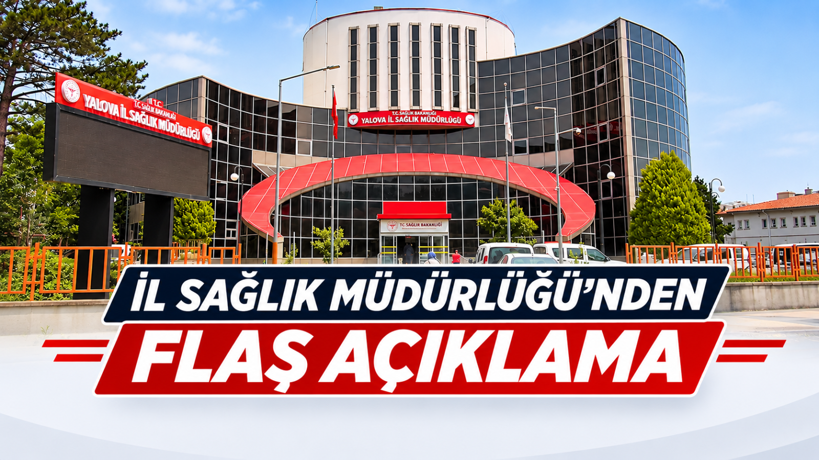 YALOVA İL SAĞLIK MÜDÜRLÜĞÜ'NDEN FLAŞ AÇIKLAMA