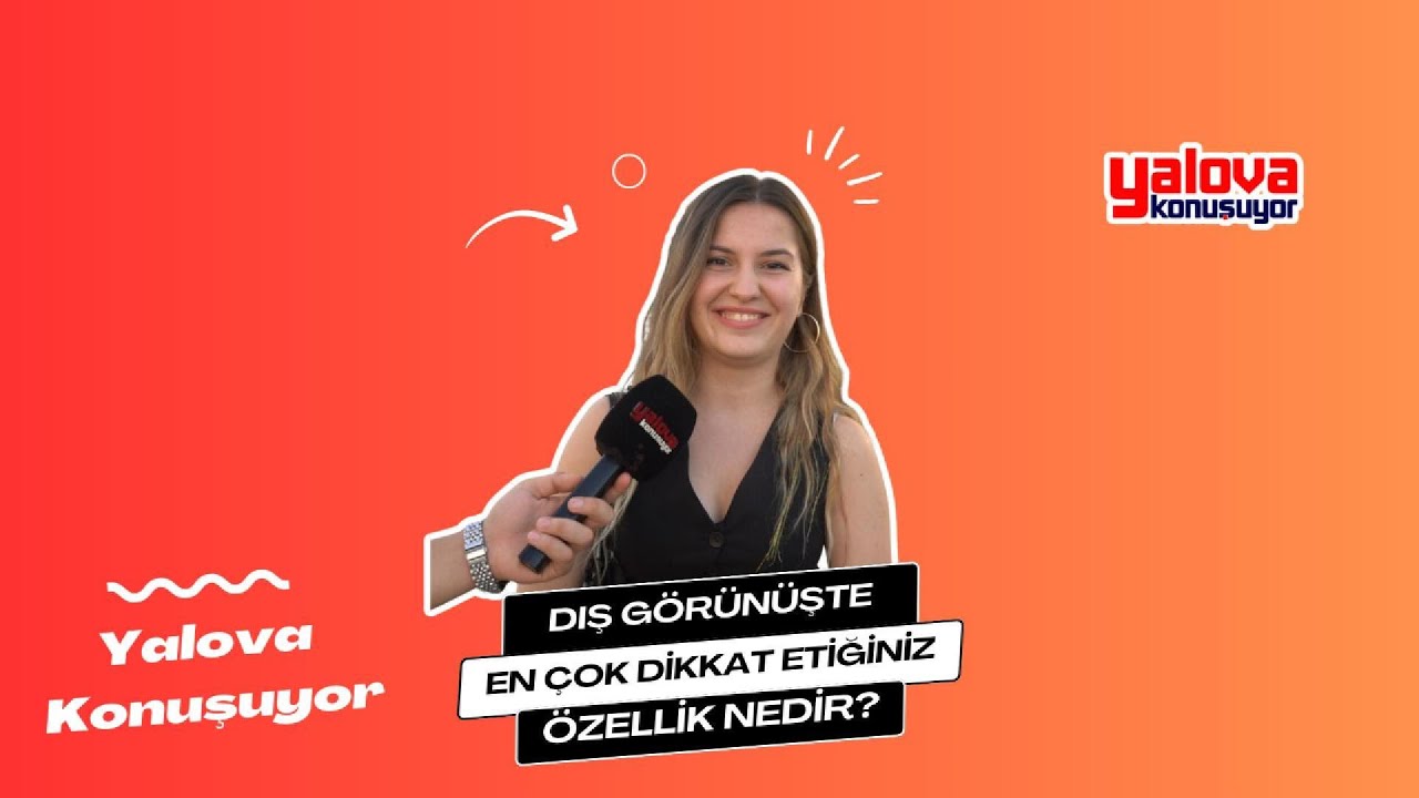 Yalova'da Dış Görünüşte 'Aura ve Karizma' Vurgusu: Vatandaşlar Samimiyet ve Gözleri Öne Çıkardı