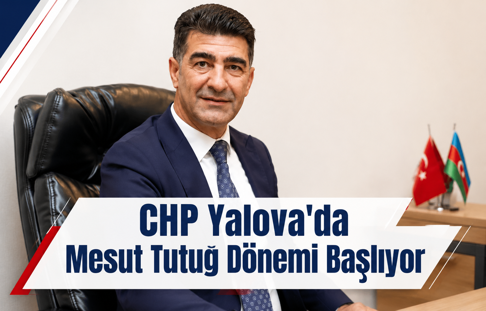 CHP Yalova'da Mesut Tutuğ Dönemi Başlıyor