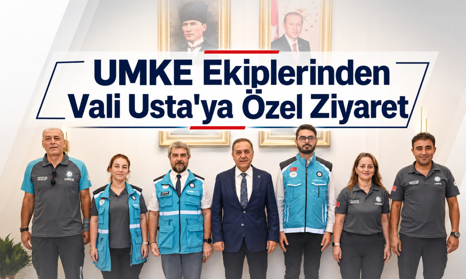 UMKE Ekiplerinden Vali Usta'ya Özel Ziyaret