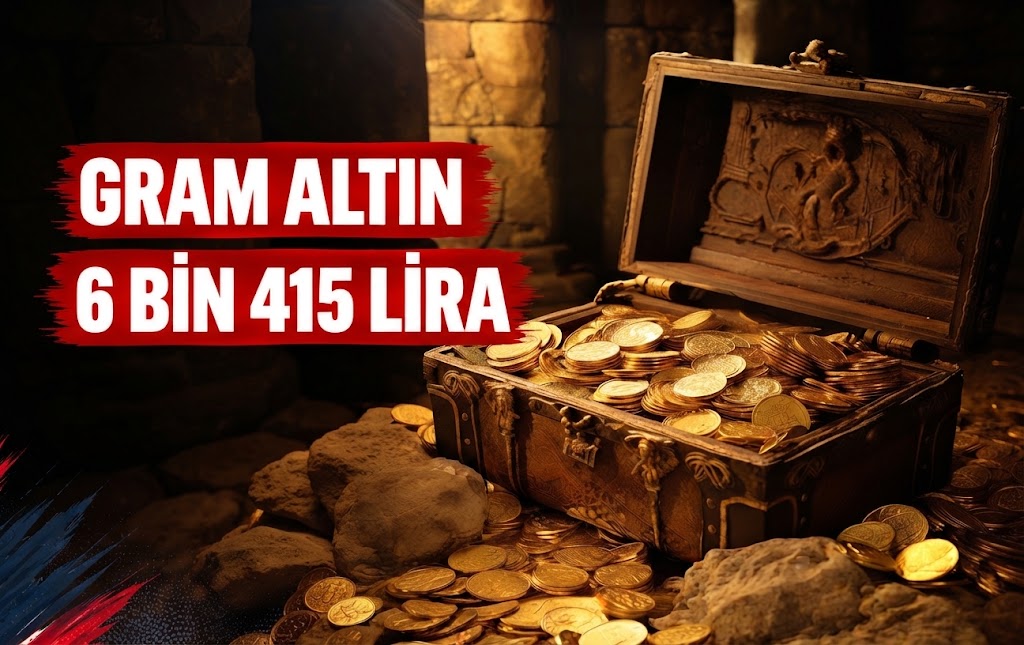 GRAM ALTIN 6 BİN 415 LİRA