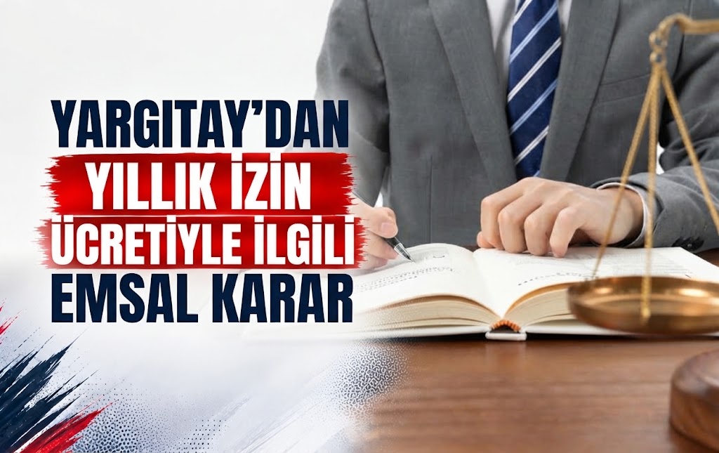 Yargıtay’dan Yıllık İzin Ücretiyle İlgili Emsal Karar