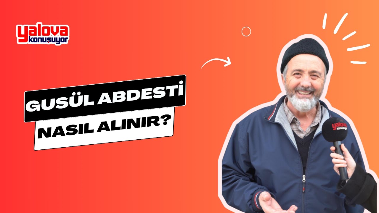 Yalova'da Vatandaşlar Gusül Abdestini Anlattı: