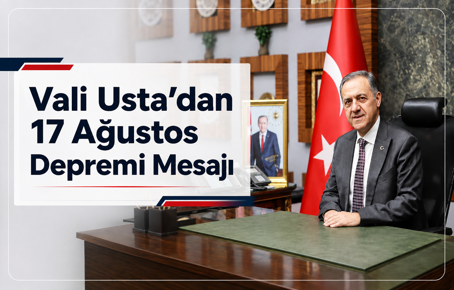 Vali Usta’dan 17 Ağustos Depremi Mesajı