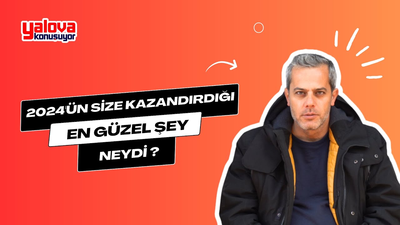 Yalovalılar 2024'ü Değerlendirdi: 'Sağlık, Huzur ve Mutluluk En Güzel Onlar'