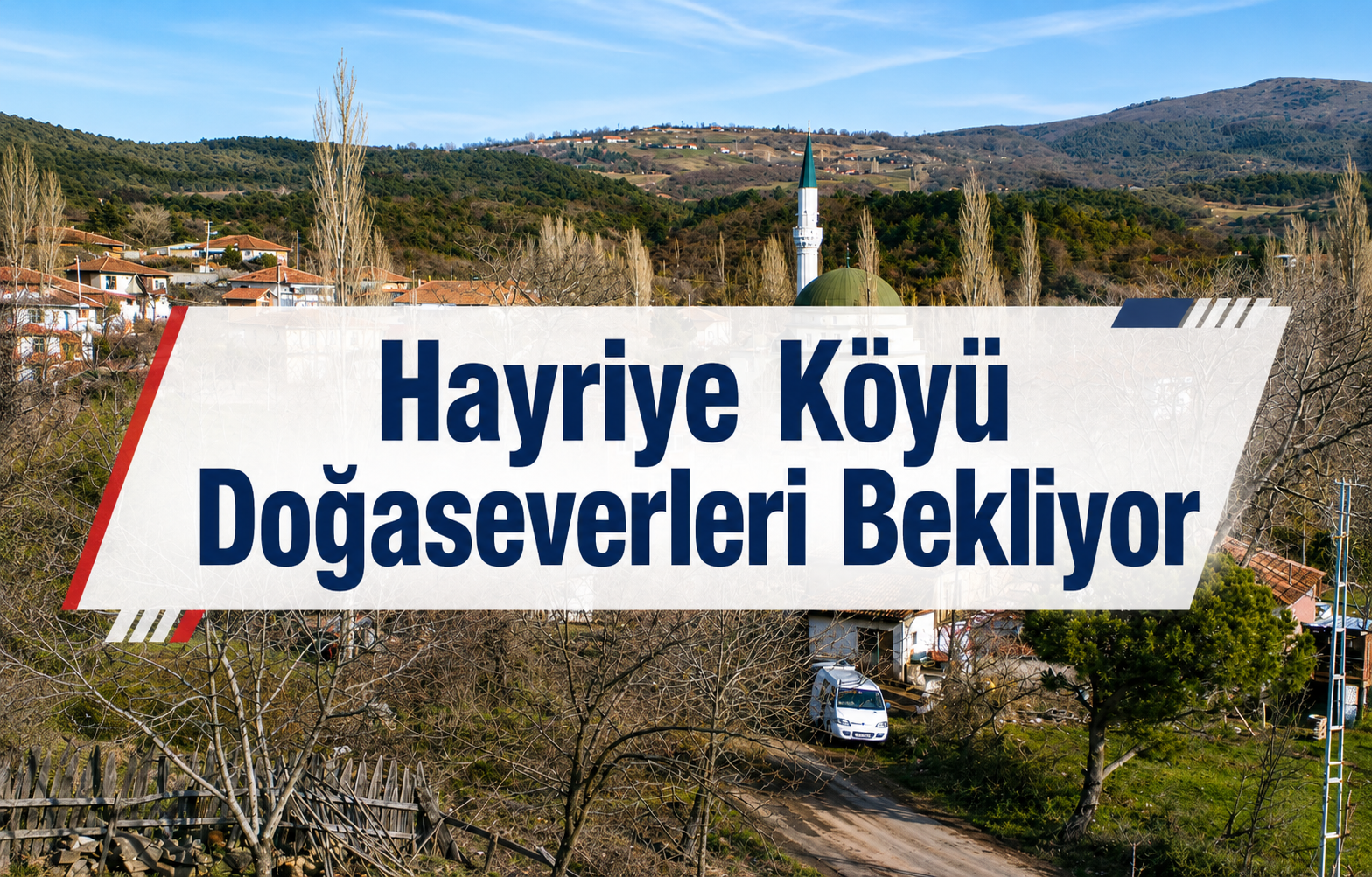 Hayriye Köyü Doğaseverleri Bekliyor