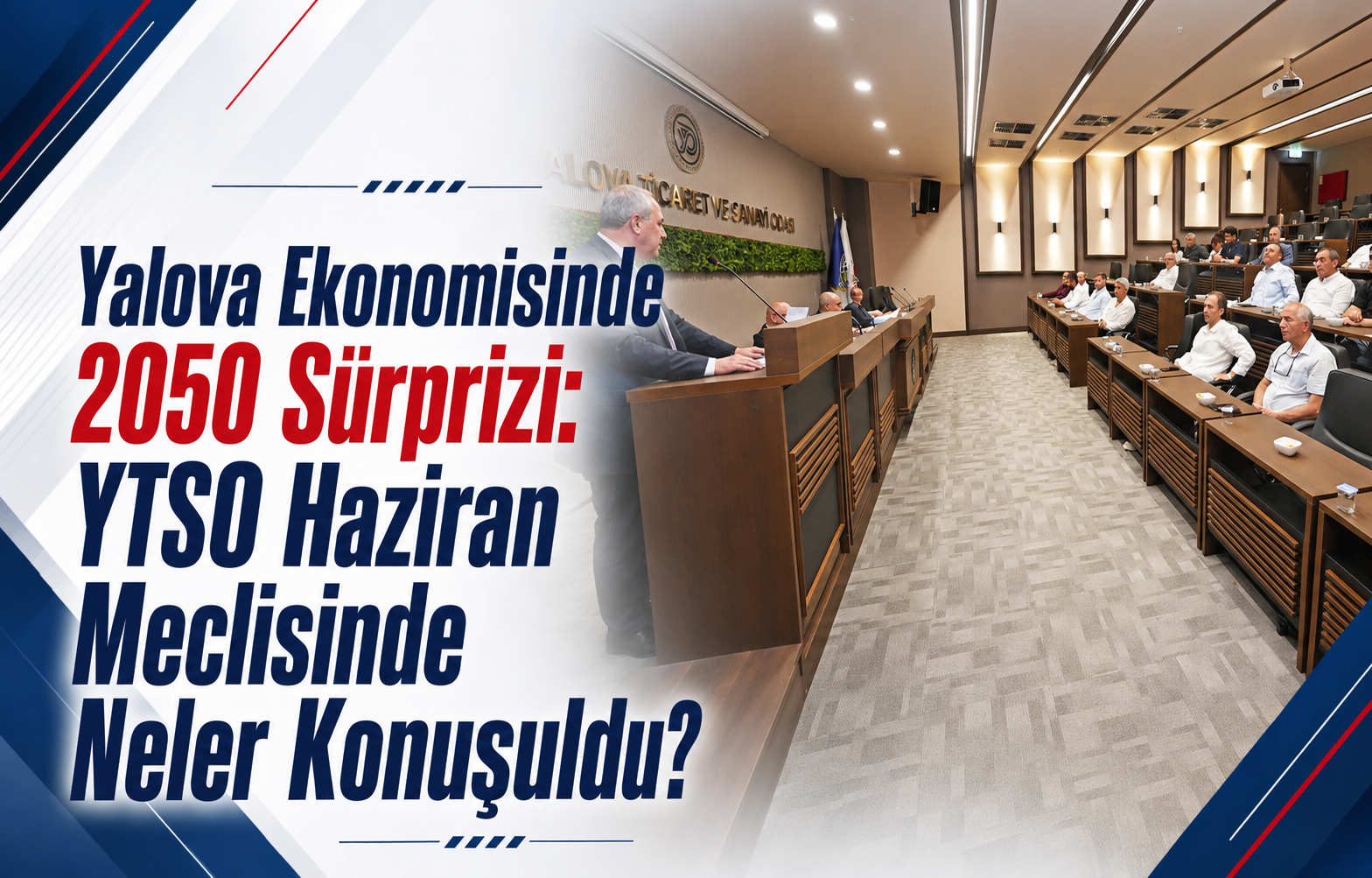 Yalova Ekonomisinde 2050 Sürprizi: YTSO Haziran Meclisinde Neler Konuşuldu?