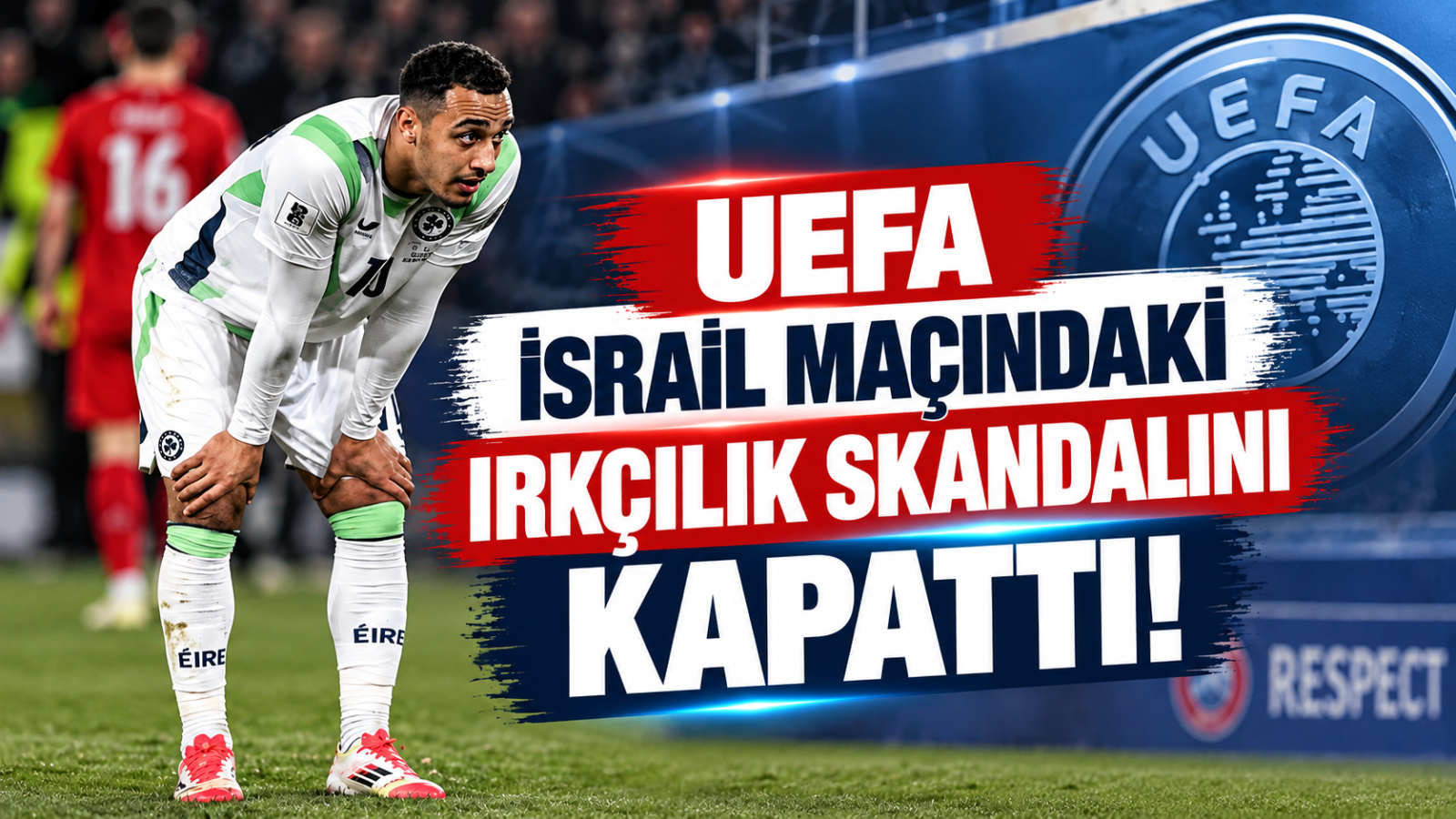UEFA İsrail Maçındaki Irkçılık Skandalını Kapattı!