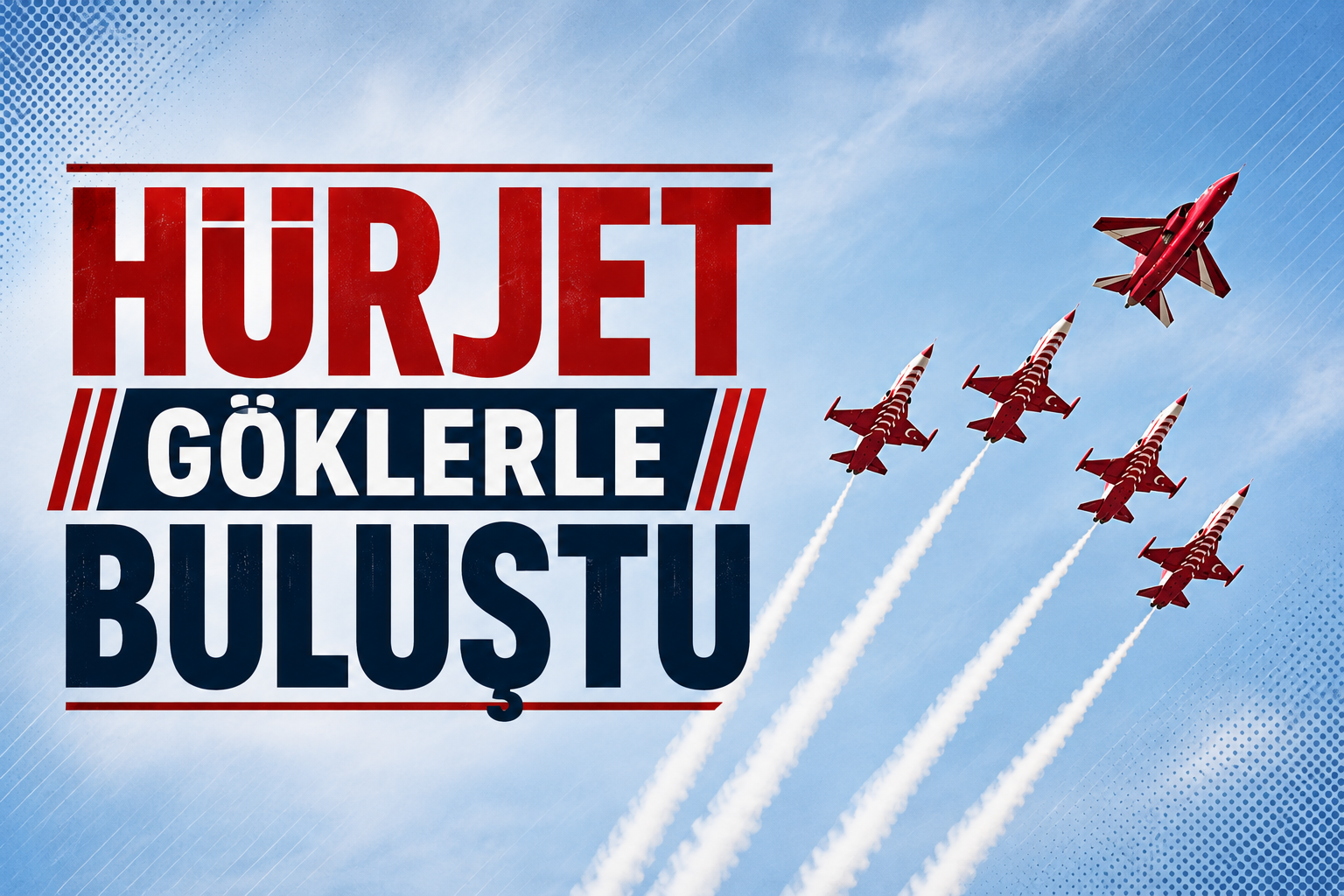 HÜRJET Göklerle Buluştu