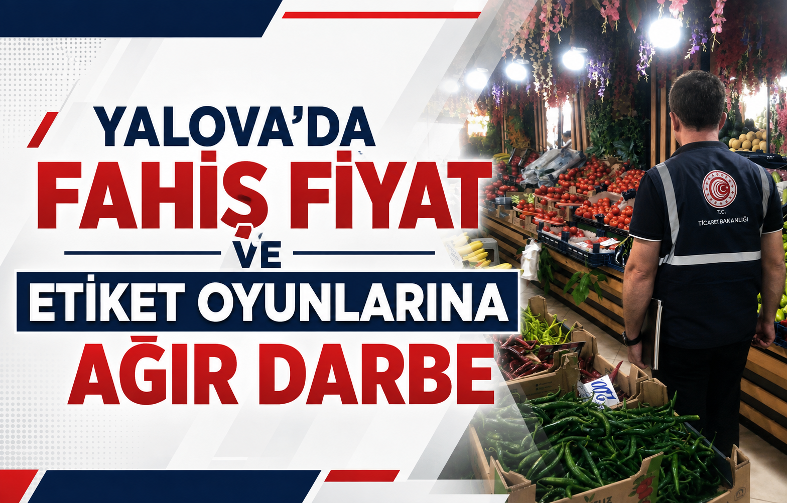 Yalova’da Fahiş Fiyat ve Etiket Oyunlarına Ağır Darbe