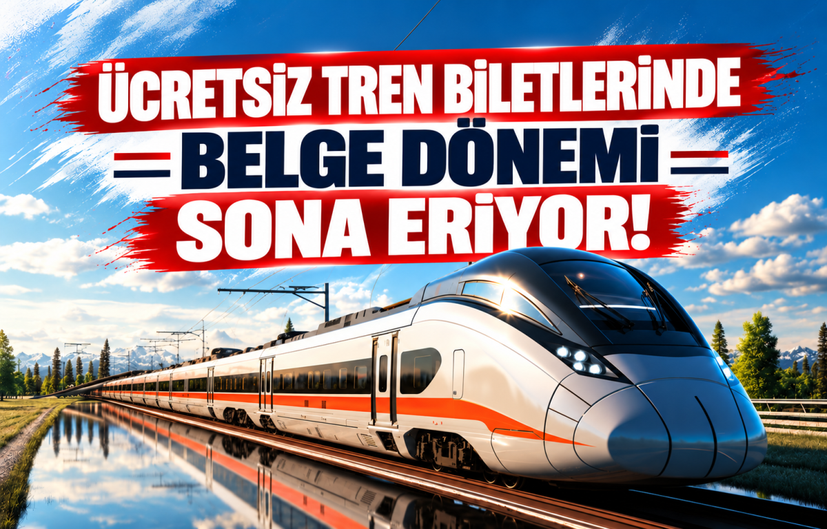 ÜCRETSİZ TREN BİLETLERİNDE BELGE DÖNEMİ SONA ERİYOR!
