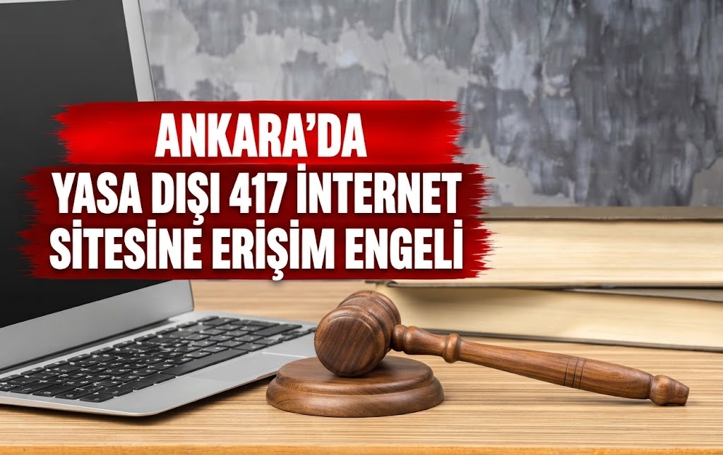 Ankara'da Yasa Dışı 417 İnternet Sitesine Erişim Engeli