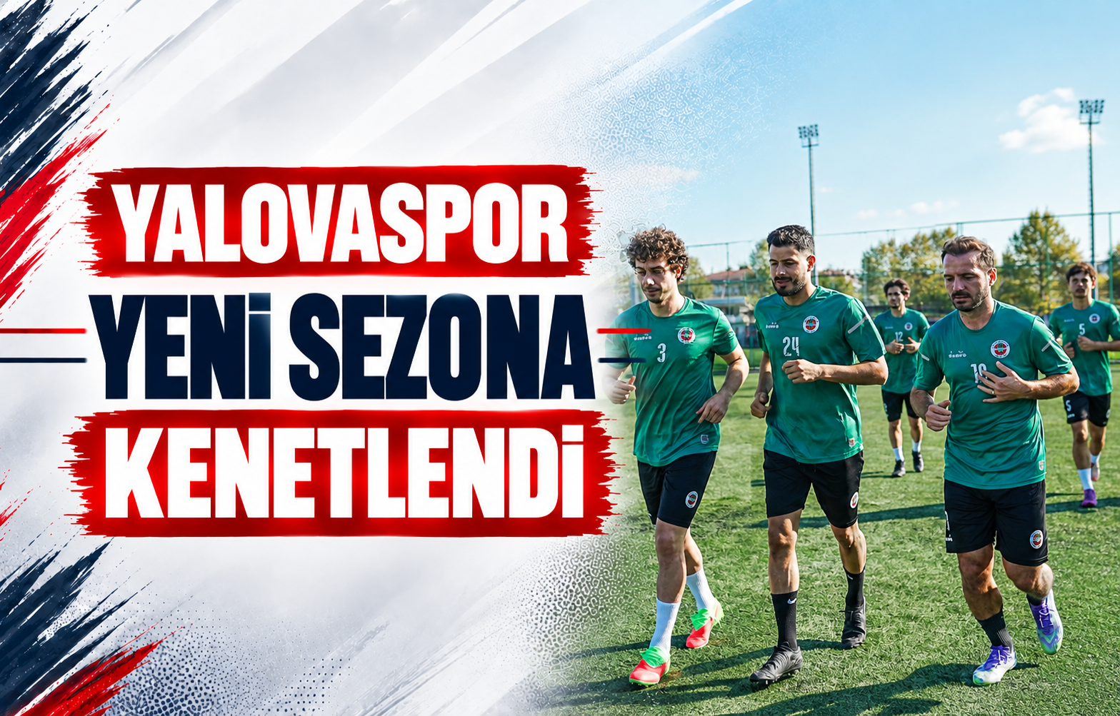 Yalovaspor Yeni Sezona Kenetlendi