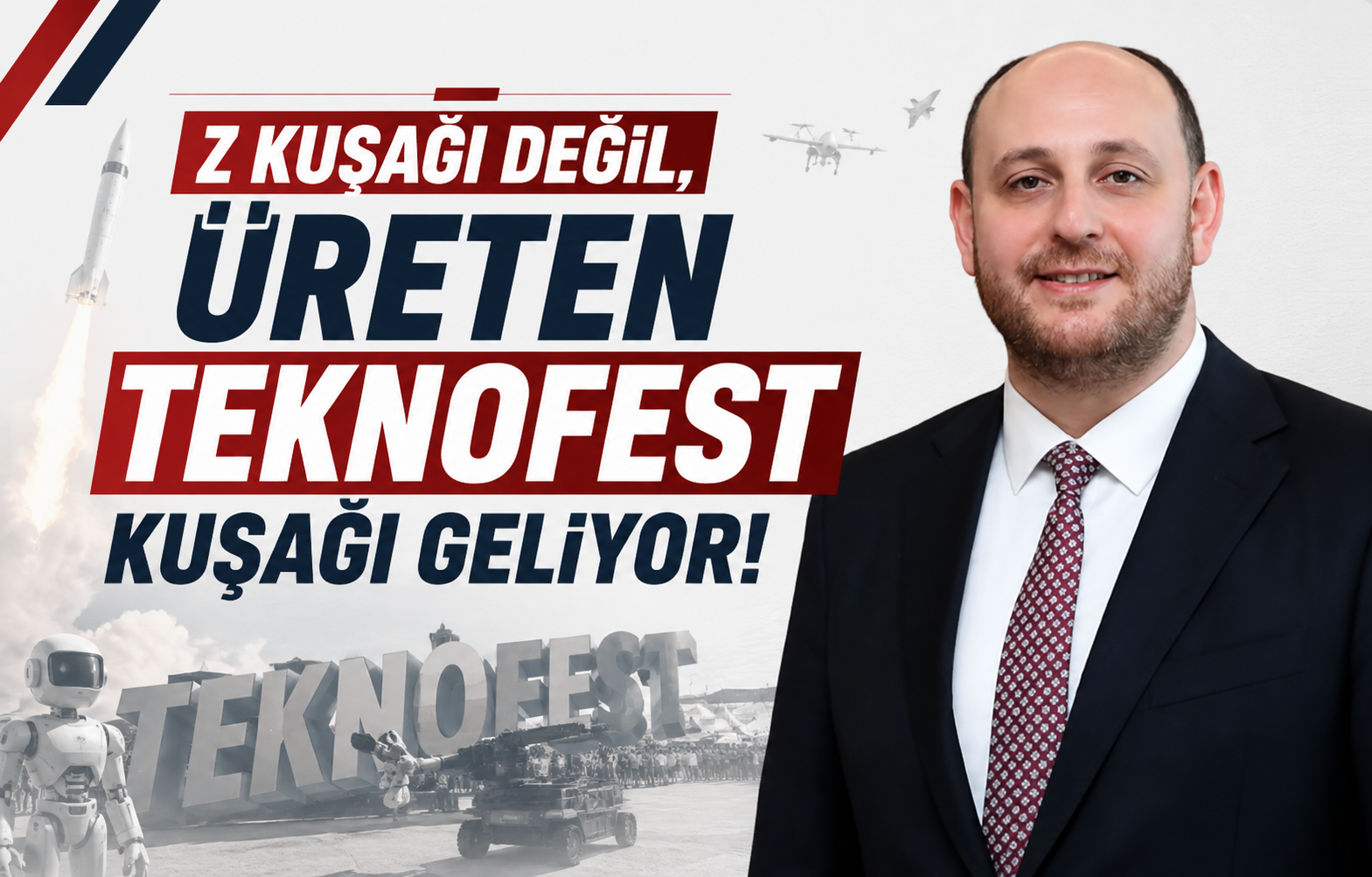 Z Kuşağı Değil, Üreten TEKNOFEST Kuşağı Geliyor!