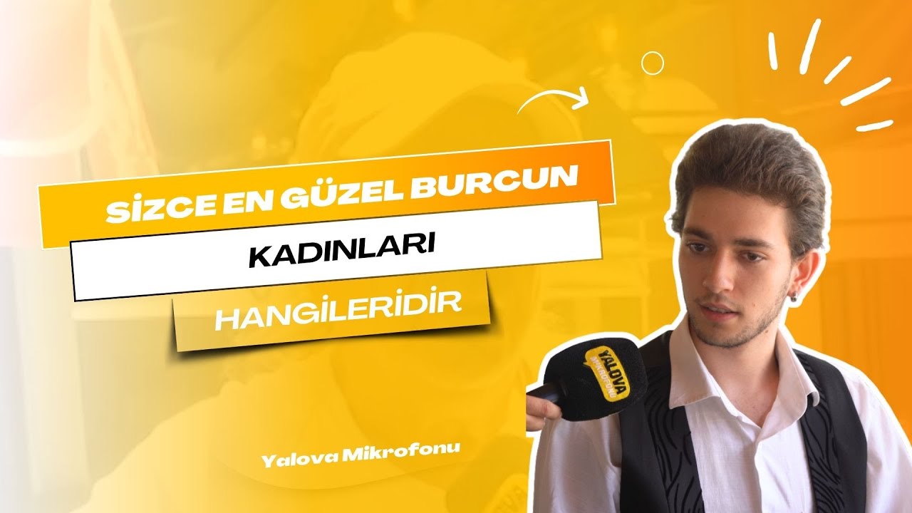 Yalova'da 'En Güzel Burç Kadınları' Anketi: Vatandaşlar 'Asaletleri Var, Çok Çekiciler' Dedi