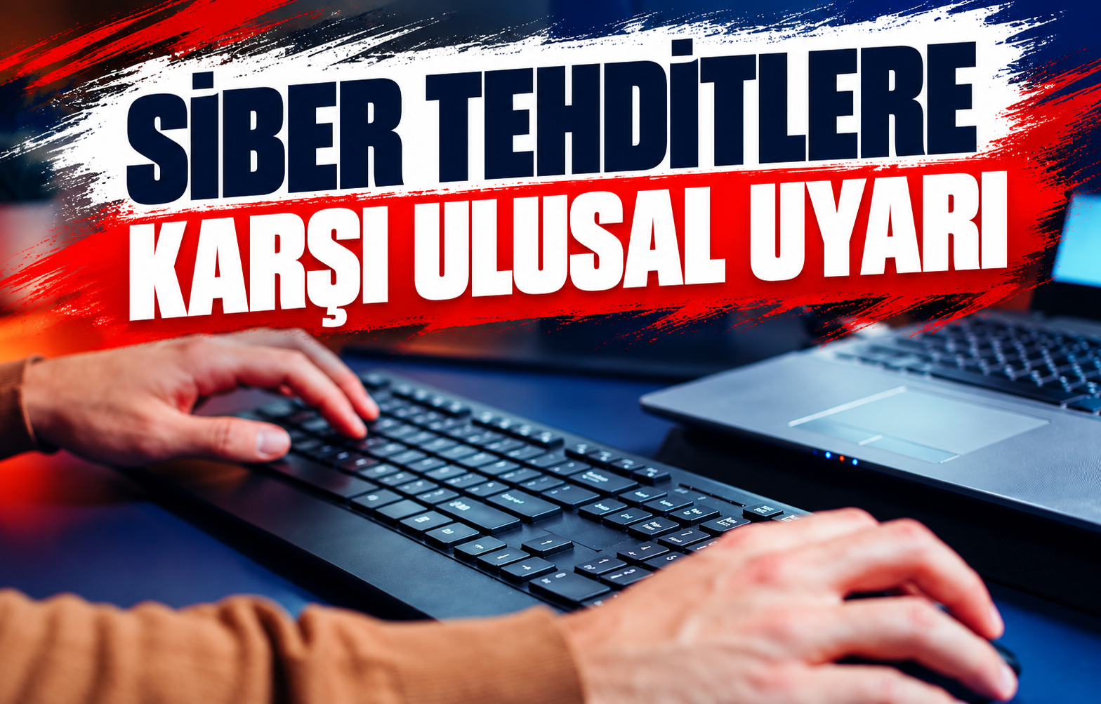 SİBER TEHDİTLERE KARŞI ULUSAL UYARI