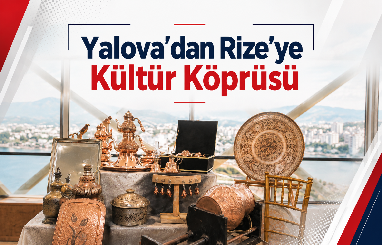 Yalova’dan Rize’ye Kültür Köprüsü: 'İpek Yolu'ndan Çay Yoluna' Sergisi Kapılarını Açtı!
