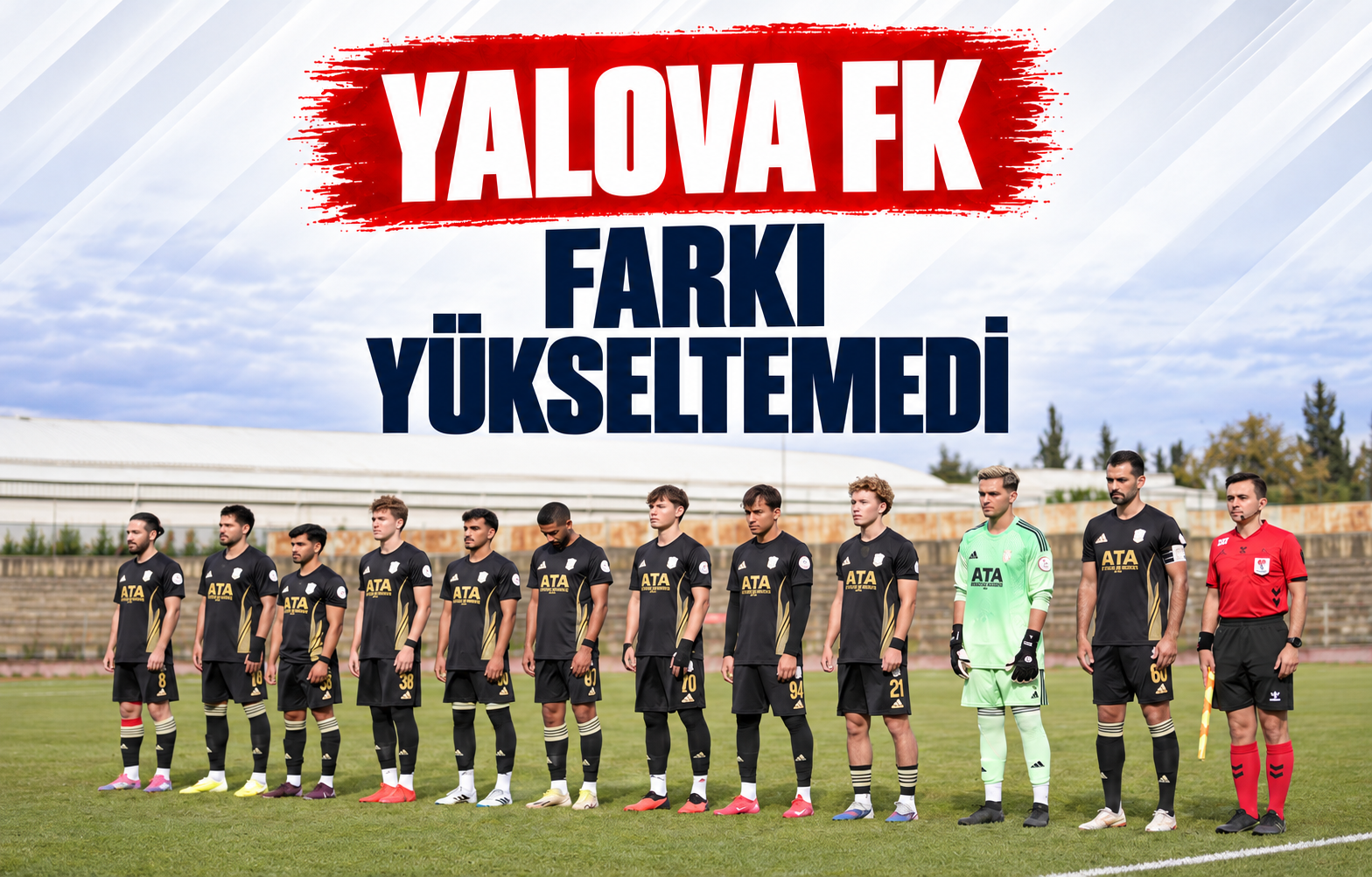 YALOVA FK FARKI YÜKSELTEMEDİ