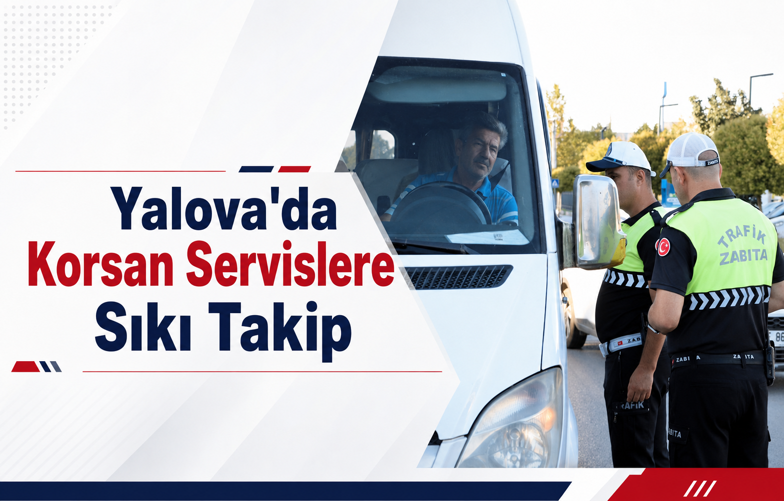 Yalova'da Korsan Servislere Sıkı Takip