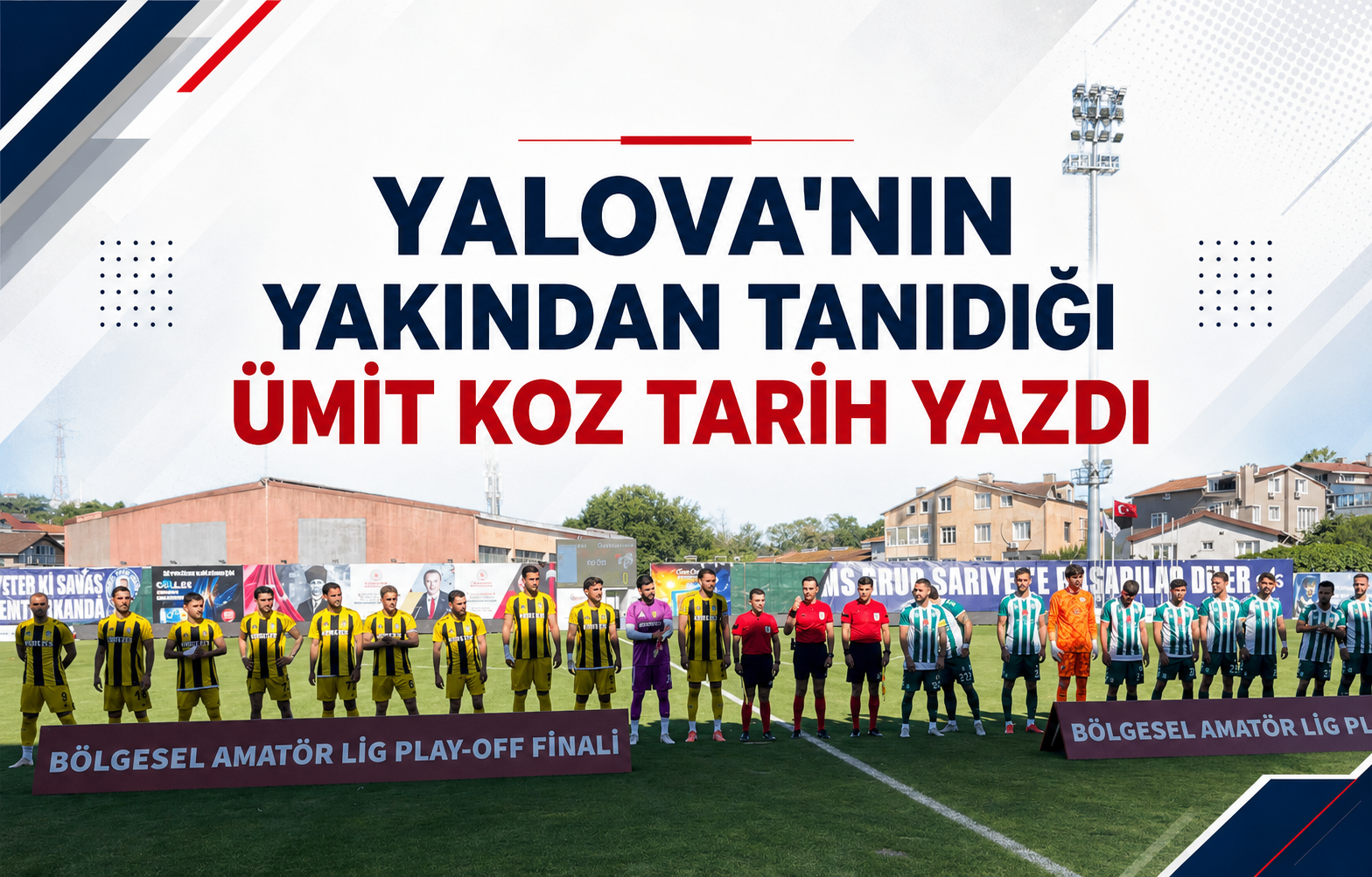 Yalova'nın Yakından Tanıdığı Ümit Koz Tarih Yazdı