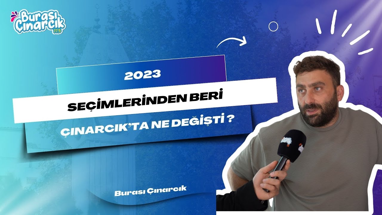 Çınarcık'ta 2023 Seçimlerinden Beri Ne Değişti? Vatandaşlar Anlattı