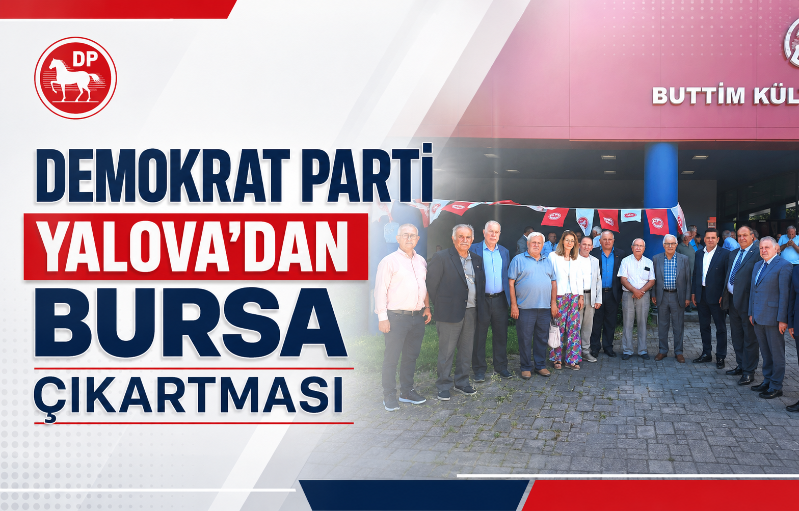 Demokrat Parti Yalova’dan Bursa Çıkartması: Genel Başkan Uysal’ın Katıldığı Kongreye Tam Kadro Çıkarma Yaptılar