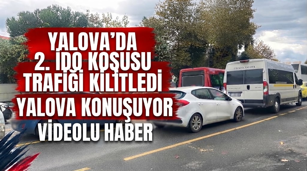 YALOVA’DA 2. İDO KOŞUSU TRAFİĞİ KİLİTLEDİ - Galeri